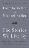 The Stories We Live By: How Jesus Critiques and Completes What Our Culture Tells Us